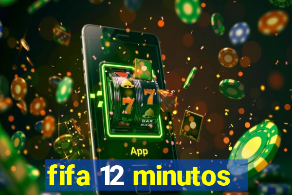 fifa 12 minutos